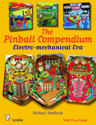 Title: The Pinball Compendium: Electro-mechanical Era, Author: Michael Shalhoub