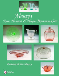 Title: Mauzy's Rare, Unusual, & Unique Depression Glass, Author: Barbara & Jim Mauzy