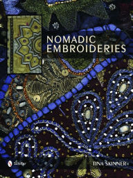 Title: Nomadic Embroideries: India's Tribal Textile Art, Author: Tina Skinner