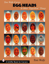 Title: Tom Wolfe Carves Egg Heads & Other 