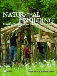 Title: Natural Building: Creating Communities Through Cooperation, Author: Timothy Rieth