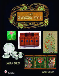 Title: The Glasgow Style: Artists in the Decorative Arts, Circa 1900, Author: Laura Euler