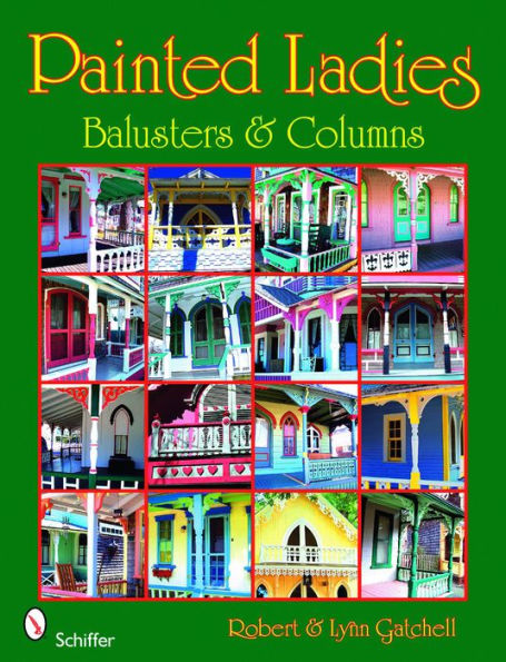 Painted Ladies: Balusters & Columns: Balusters & Columns