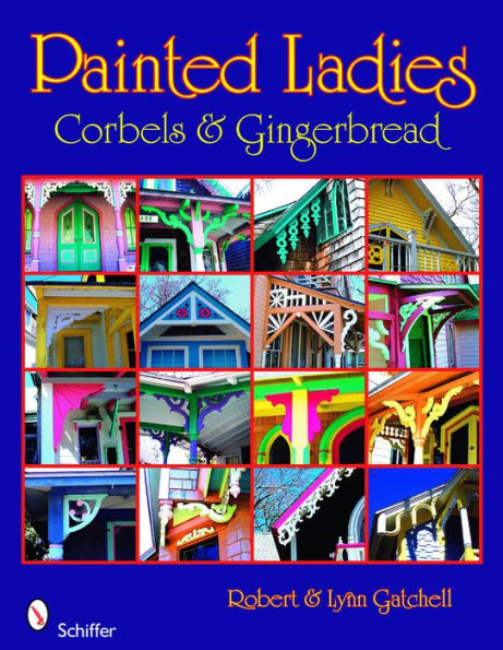 Painted Ladies: Corbels & Gingerbread: Corbels & Gingerbread