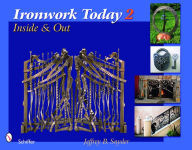 Title: Ironwork Today 2: Inside & Out, Author: Jeffrey B. Snyder