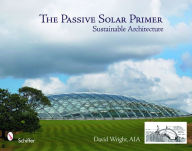 Title: The Passive Solar Primer: Sustainable Architecture, Author: David Wright