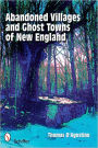 Abandoned Villages and Ghost Towns of New England