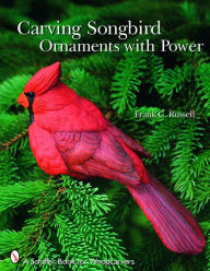 Title: Carving Songbird Ornaments with Power, Author: Frank C. Russell