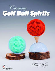 Title: Carving Golf Ball Spirits, Author: Tom Wolfe