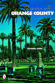 Title: Ghosts of Orange County, Author: Victoria Gross