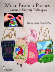 Title: More Beaded Purses: Lessons in Knitting Techniques, Author: Nancy Seven VanDerPuy