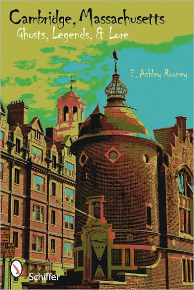 Cambridge, Massachusetts: Ghosts, Legends, Lore
