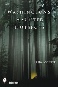 Title: Washington's Haunted Hotspots, Author: Linda Moffitt