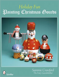 Title: Holiday Fun: Painting Christmas Gourds, Author: Sammie Crawford