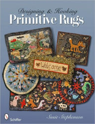 Title: Designing & Hooking Primitive Rugs, Author: Susie Stephenson