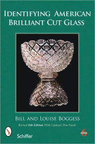 Title: Identifying American Brilliant Cut Glass, Author: Bill and Louise Boggess
