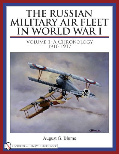 The Russian Military Air Fleet in World War I: Volume I: A Chronology, 1910-1917