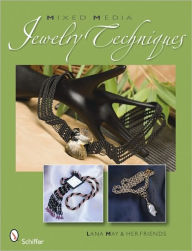 Title: Mixed Media Jewelry Techniques, Author: Lana May