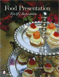 Book audio downloads Food Presentation: Tips and Inspiration 9780764334818
