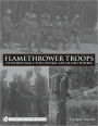 Flamethrower Troops of World War I: The Central and Allied Powers