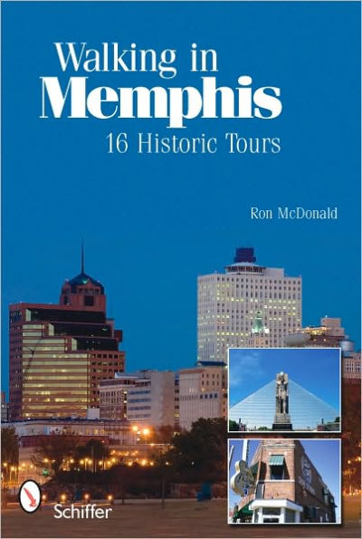 Walking in Memphis: 16 Historic Tours: 16 Historic Tours