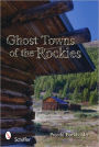 Ghost Towns of the Rockies