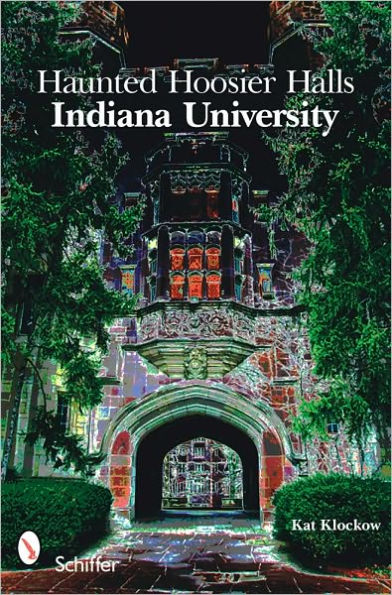 Haunted Hoosier Halls: Indiana University: Indiana University