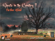 Title: Ghosts in the Cemetery II: Farther Afield, Author: Stuart Schneider