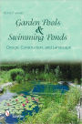 Garden Pools and Swimming Ponds: Design, Construction, and Landscape