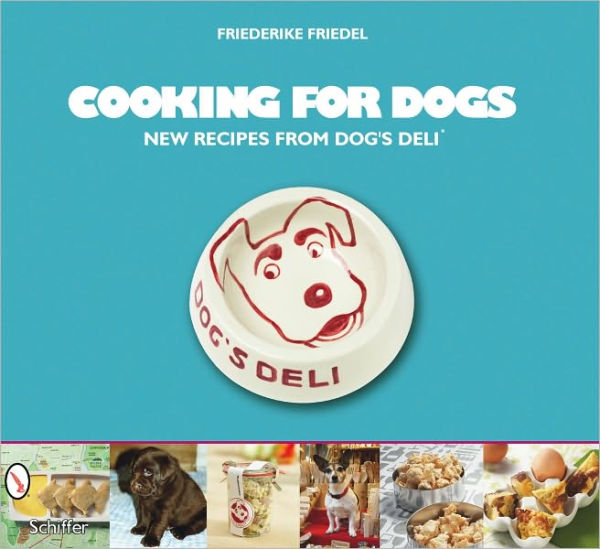 Cooking for Dogs: New Recipes from Dog's Deli®