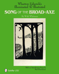 Title: Wharton Esherick's Illuminated & Illustrated Song of the Broad-Axe: By Walt Whitman, Author: The Wharton Esherick Museum