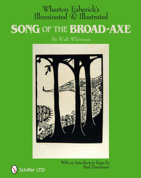 Wharton Esherick's Illuminated & Illustrated Song of the Broad-Axe: By Walt Whitman