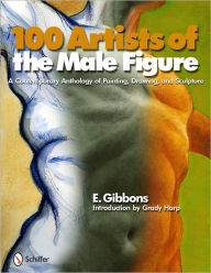 Title: 100 Artists of the Male Figure: A Contemporary Anthology of Painting, Drawing, and Sculpture, Author: Eric J. Gibbons