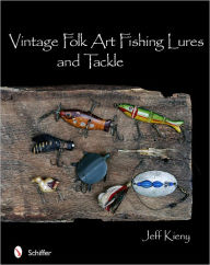 Old Fishing Lures & Tackle: Identification and Value Guide by Carl