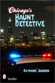 Title: Chicago's Haunt Detective, Author: Raymond Johnson