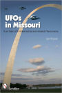 UFOs in Missouri: True Tales of Extraterrestrials and Related Phenomena