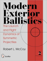 Title: Modern Exterior Ballistics, 2nd Edition, Author: Robert L. McCoy