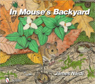 Title: In Mouse's Backyard, Author: James Nardi