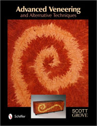Title: Advanced Veneering and Alternative Techniques, Author: Scott Grove