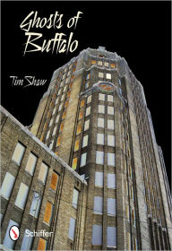 Title: Ghosts of Buffalo, Author: Tim Shaw