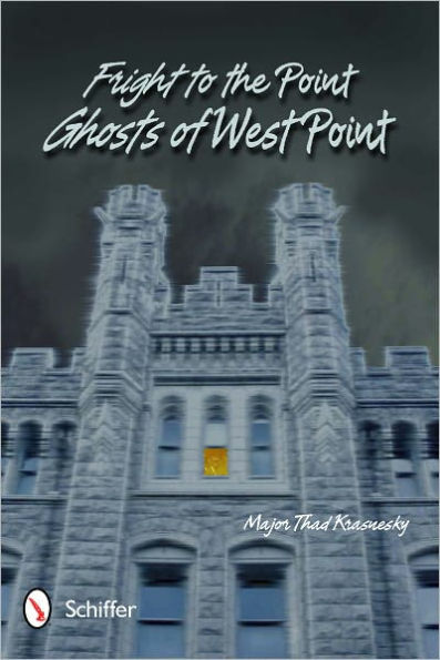 Fright to the Point: Ghosts of West Point: Ghosts of West Point