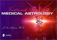 Title: Traditional Medical Astrology, Author: J. Lee Lehman