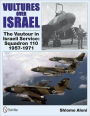 Vultures Over Israel: The Vautour in Israeli Service Squadron 110 1957-1971