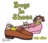 Title: Bugs in Shoes, Author: Beth Wilder