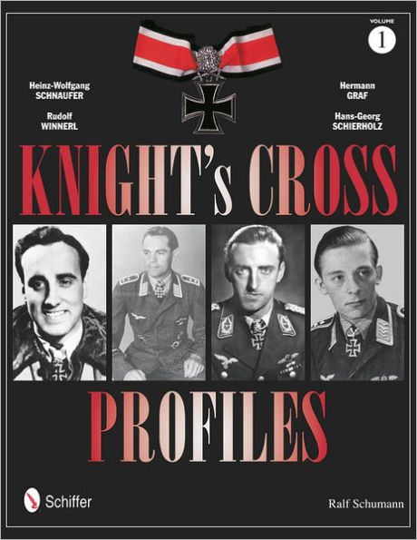 Knight's Cross Profiles Vol.1: Heinz-Wolfgang Schnaufer, Rudolf Winnerl, Hermann Graf, Hans-Georg Schierholz