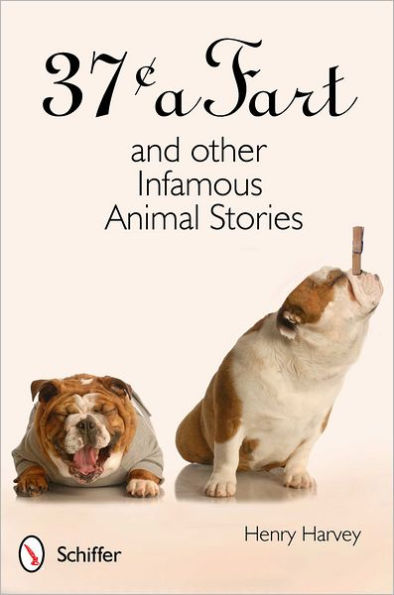 37¢ a Fart and Other Infamous Animal Stories