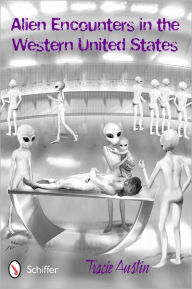 Title: Alien Encounters in the Western United States, Author: Tracie Austin