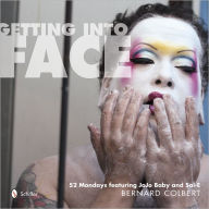 Title: Getting into Face: 52 Mondays Featuring JoJo Baby and Sal-E, Author: Bernard Colbert