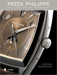 Title: Patek Philippe: Cult Object and Investment, Author: J. Michael Mehltretter