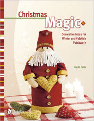 Title: Christmas Magic: Decorative Ideas for Winter and Yuletide Patchwork, Author: Ingrid Perra